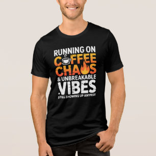 Running on Coffee Chaos Unbreakable Vibes T-Shirt Tri-Blend Shirt