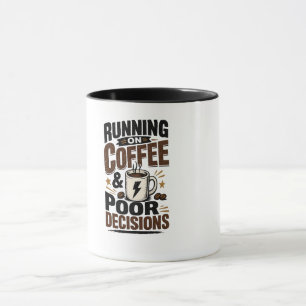 Running on Coffee & Poor Decisions Mug