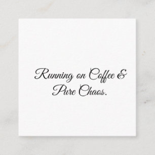 Running on Coffee & Pure Chaos. Enclosure Card