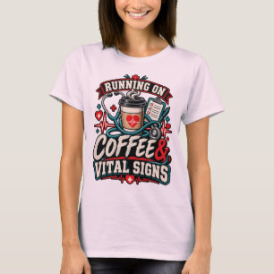 Running on Coffee & Vital Signs Funny Nurse T-Shirt