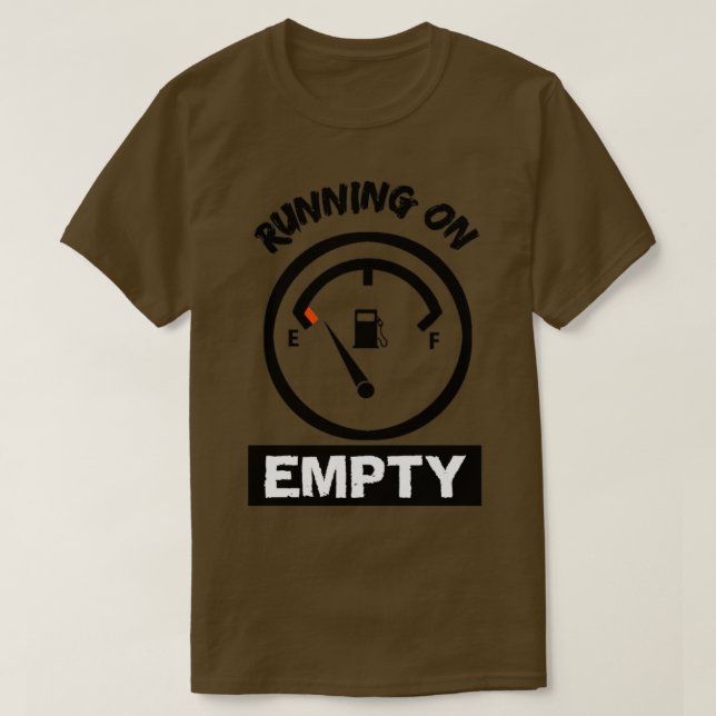 Running on empty  T-Shirt (Design Front)