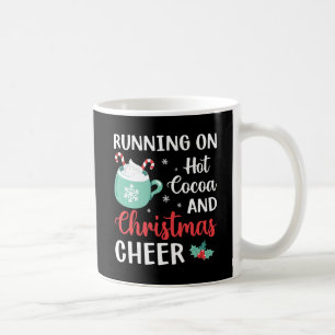 Running on Hot Cocoa and Christmas Cheer Coffee Mug
