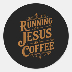 Running On Jesus And Coffee Funny Faith And Caffei Classic Round Sticker