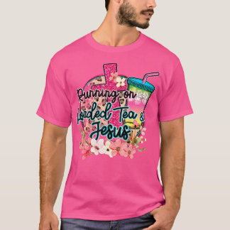 Running On Loaded Tea Jesus Funny Tea Christian Th T-Shirt