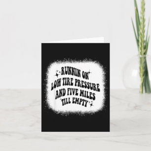 Running On Low Tire Pressure Five Miles Till Empty Card