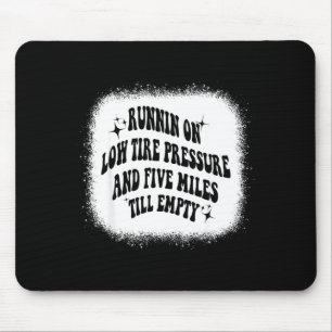Running On Low Tire Pressure Five Miles Till Empty Mouse Mat