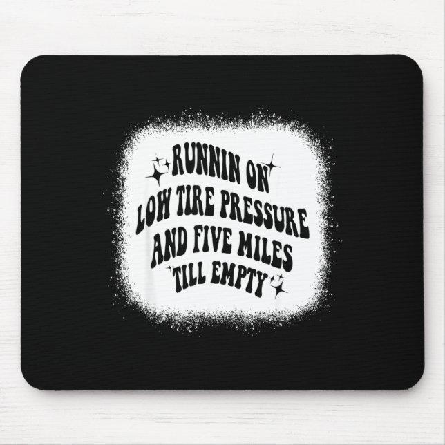 Running On Low Tire Pressure Five Miles Till Empty Mouse Mat (Front)