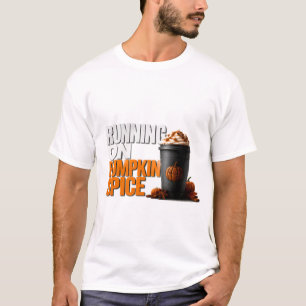 🎃 Running On Pumpkin Spice Fall Halloween Quote ☕ T-Shirt