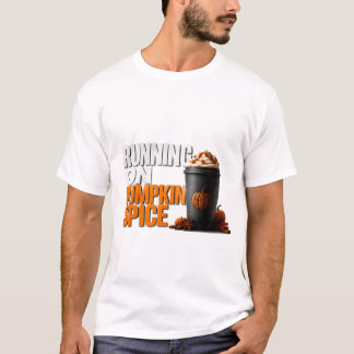 🎃 Running On Pumpkin Spice Fall Halloween Quote ☕ T-Shirt