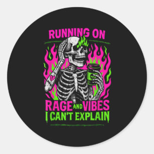 Running On Rage And Vibes I Can't Explain Classic Round Sticker