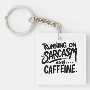 Running on Sarcasm and Caffeine Key Ring