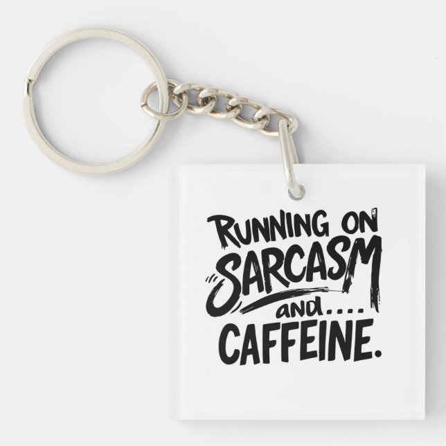 Running on Sarcasm and Caffeine Key Ring (Front)