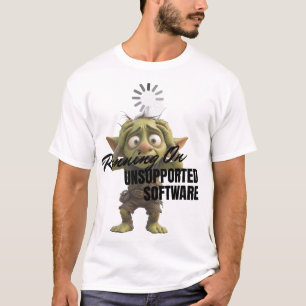 Running On Unsupported Software T-Shirt