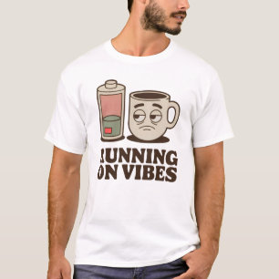 Running on Vibes Funny Low Energy Coffee Design T-Shirt