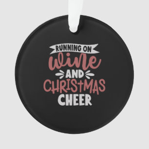 Running On Wine And Christmas Cheer Christmas Wine Ornament