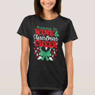 Running On Wine and Christmas Cheer  Holiday T-Shirt