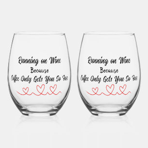Running On Wine Coffee Only Get's You So Far Stemless Wine Glass