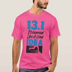 Running Runner Half Marathon Half Marathon 13 1 It T-Shirt