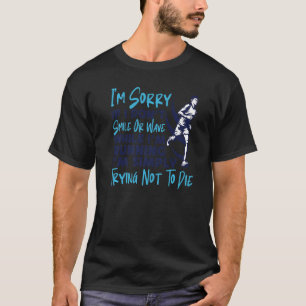 Running Runner Half Marathon I'm Sorry If I Don't T-Shirt