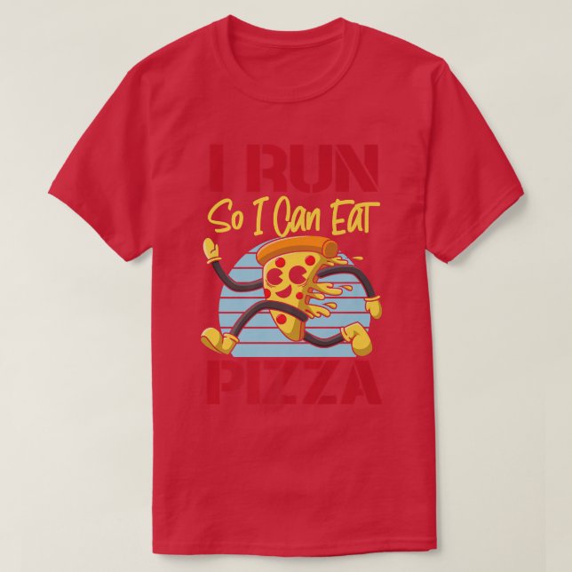 Running Runner Half Marathon Pizza I Run So I Can  T-Shirt (Design Front)