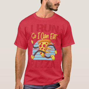 Running Runner Half Marathon Pizza I Run So I Can  T-Shirt