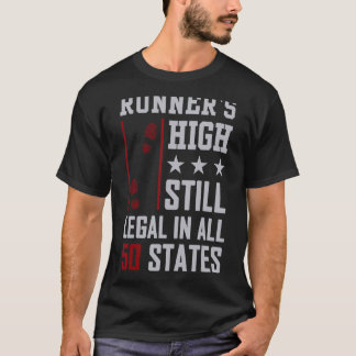 running runner's high still legal in all 50 states T-Shirt