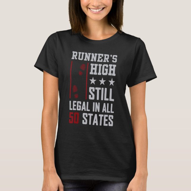 running runner's high still legal in all 50 states T-Shirt (Front)