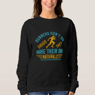 Running - Runners make their own drugs Sweatshirt