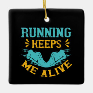 Running - Running keeps me alive Ceramic Ornament