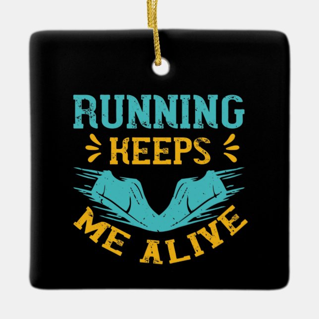 Running - Running keeps me alive Ceramic Ornament (Front)