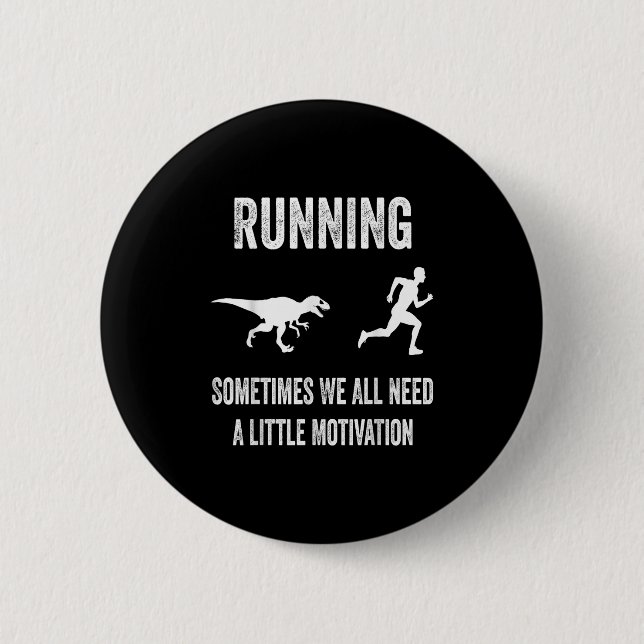 Running Sometimes We All Need A Little Motivation  6 Cm Round Badge (Front)