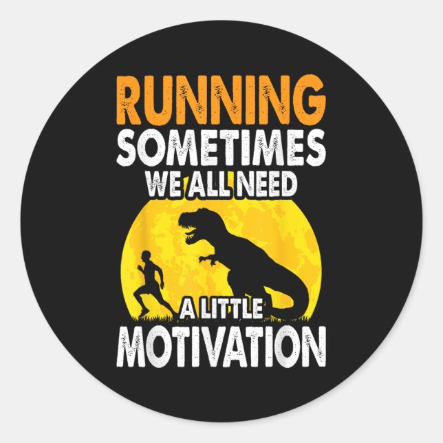 Running Sometimes We All Need A Little Motivation  Classic Round Sticker (Front)