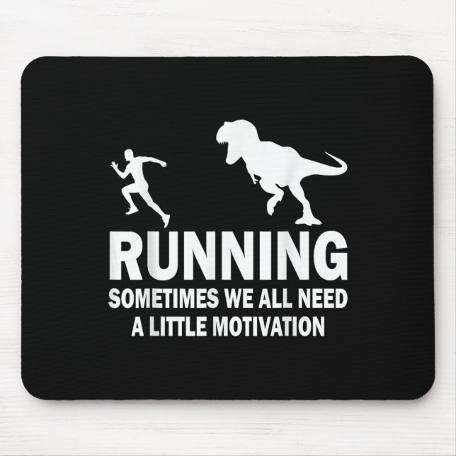 Running Sometimes We All Need A Little Motivation  Mouse Mat (Front)