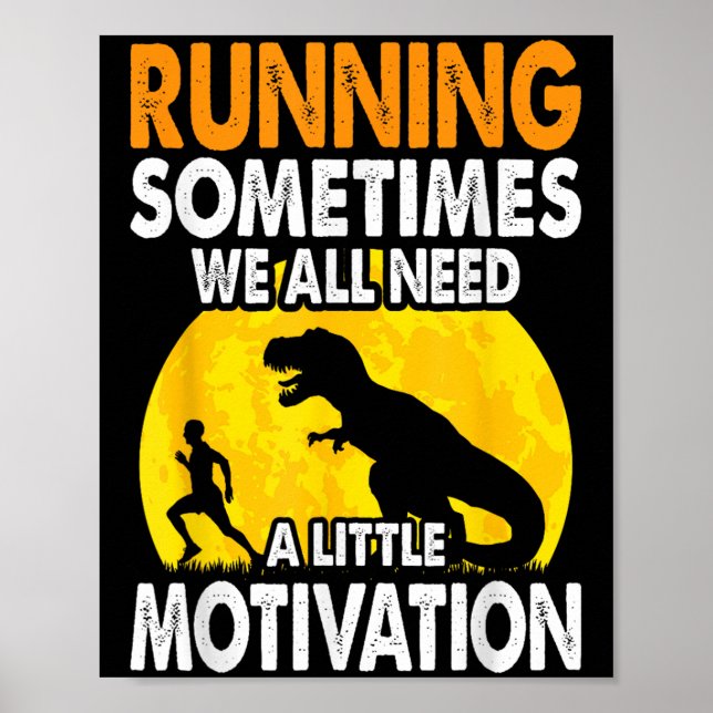 Running Sometimes We All Need A Little Motivation  Poster (Front)