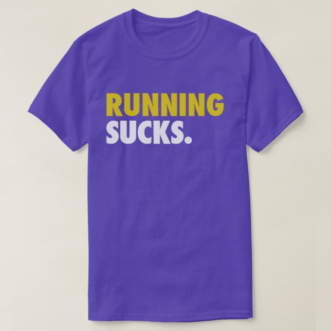 Running Sucks  Running  T-Shirt (Design Front)