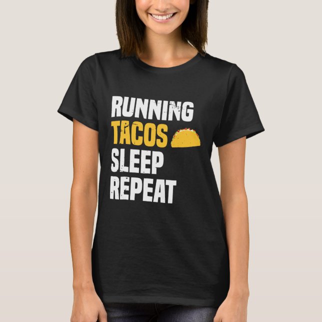 Running Tacos Sleep Repeat  Funny Workout Shirt  R (Front)