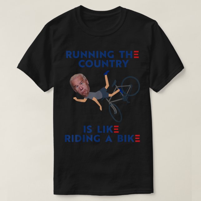 Running The Country Is Like Riding A Bike Joe Bide T-Shirt (Design Front)