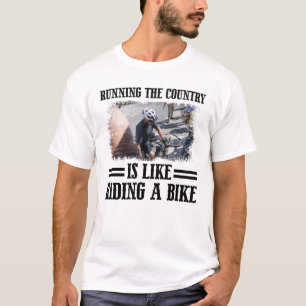 Running The Country Is Like Riding A Bike  T-Shirt