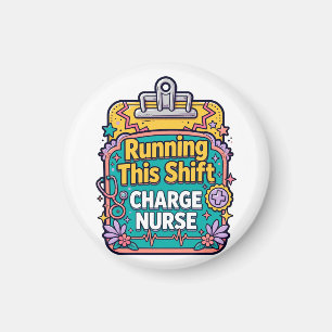 Running This Shift Charge Nurse Magnet