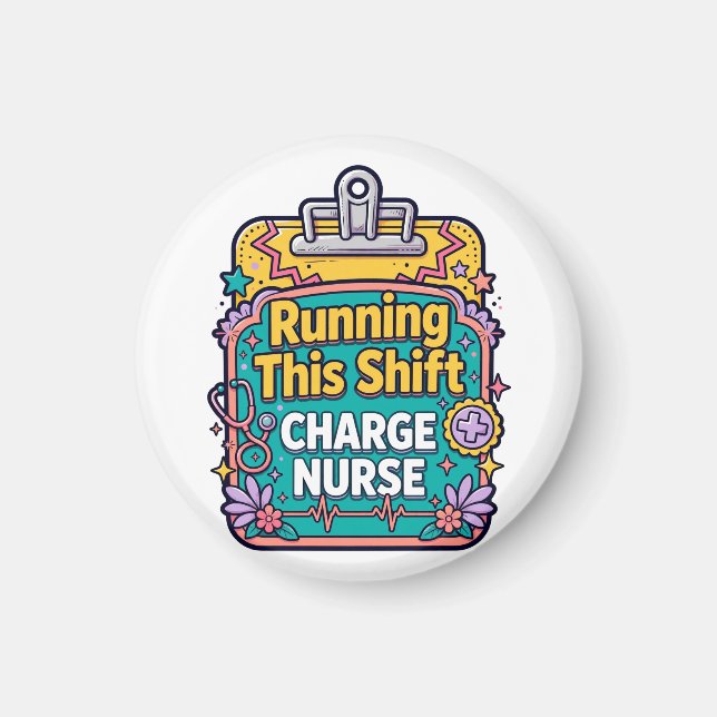 Running This Shift Charge Nurse Magnet (Front)
