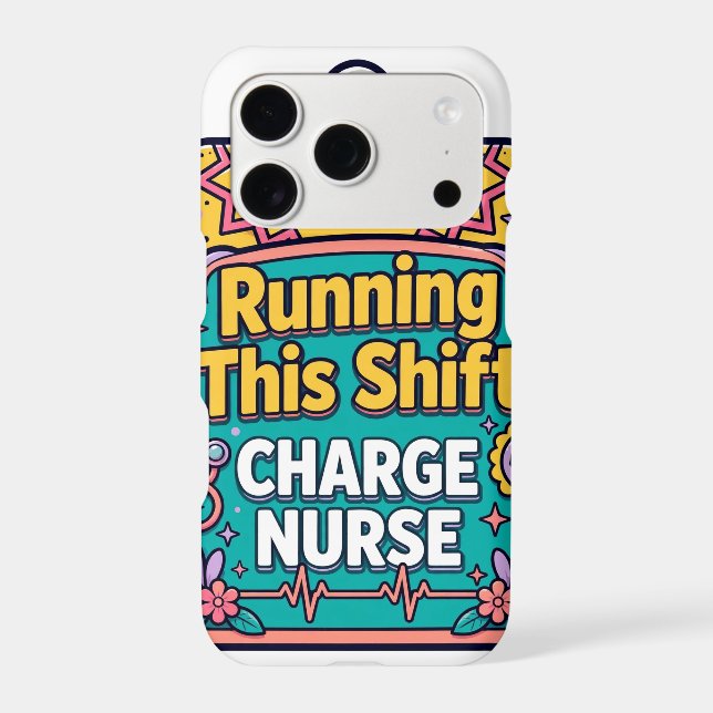 Running This Shift Charge Nurse Phone Case (Back)