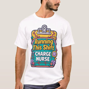 Running This Shift Charge Nurse T-Shirt
