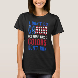 running us flag i don't do cardio because these co T-Shirt