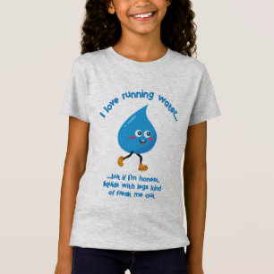Running Water Freaks Me Out! T-Shirt