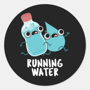 Running Water Funny Water Pun Dark BG Classic Round Sticker