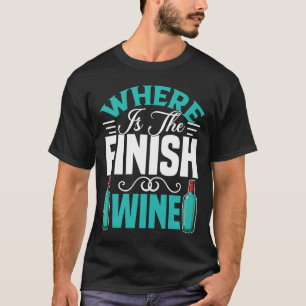 Running  Where Is The Finish Wine T-Shirt