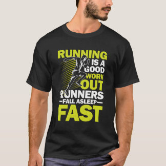 Running Work Out Runners Fall Asleep Fast T-Shirt