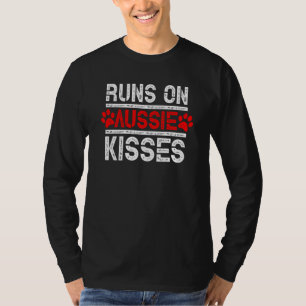 Runs On Aussie Kisses Cute Dog For Aussie Shepherd T-Shirt
