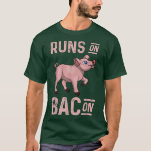 Runs On Bacon Funny Foodie Pork Lover Pig Bacon T-Shirt