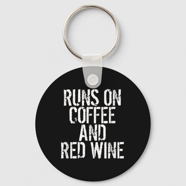 Runs On Coffee And Red Wine  Key Ring (Front)